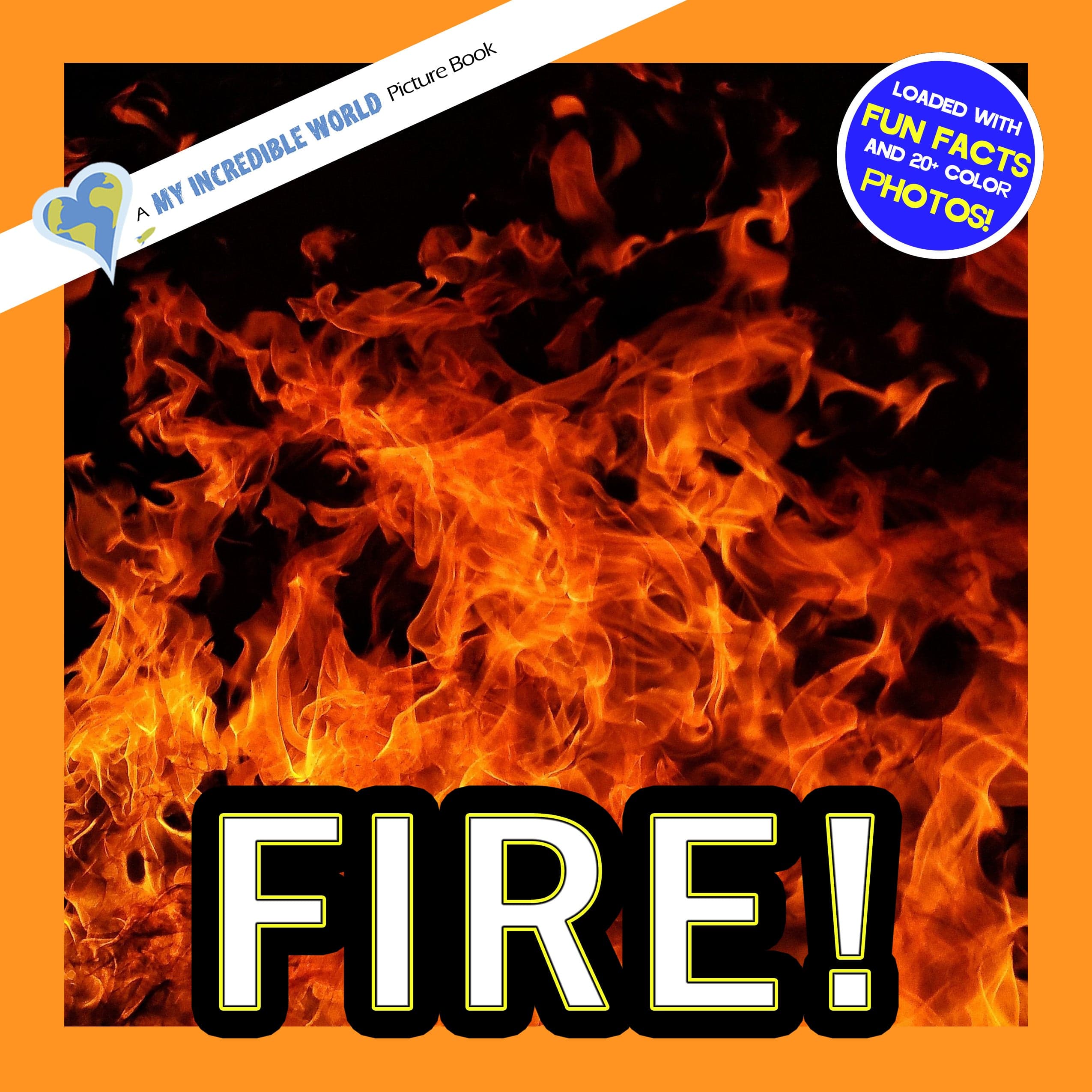 Fire! A My Incredible World Picture Book for Children